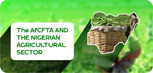 The AfCFTA and The NigeriaN Agricultural Sector