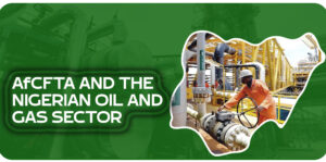 AFCFTA AND THE NIGERIAN OIL AND GAS SECTOR