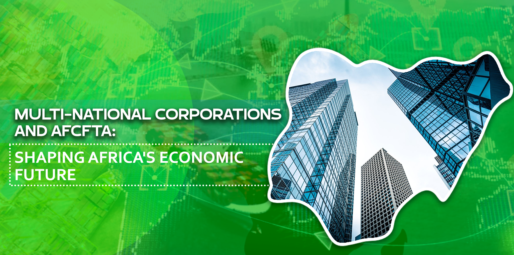 MULTINATIONAL CORPORATIONS AND AFCFTA: SHAPING AFRICA'S ECONOMIC FUTURE