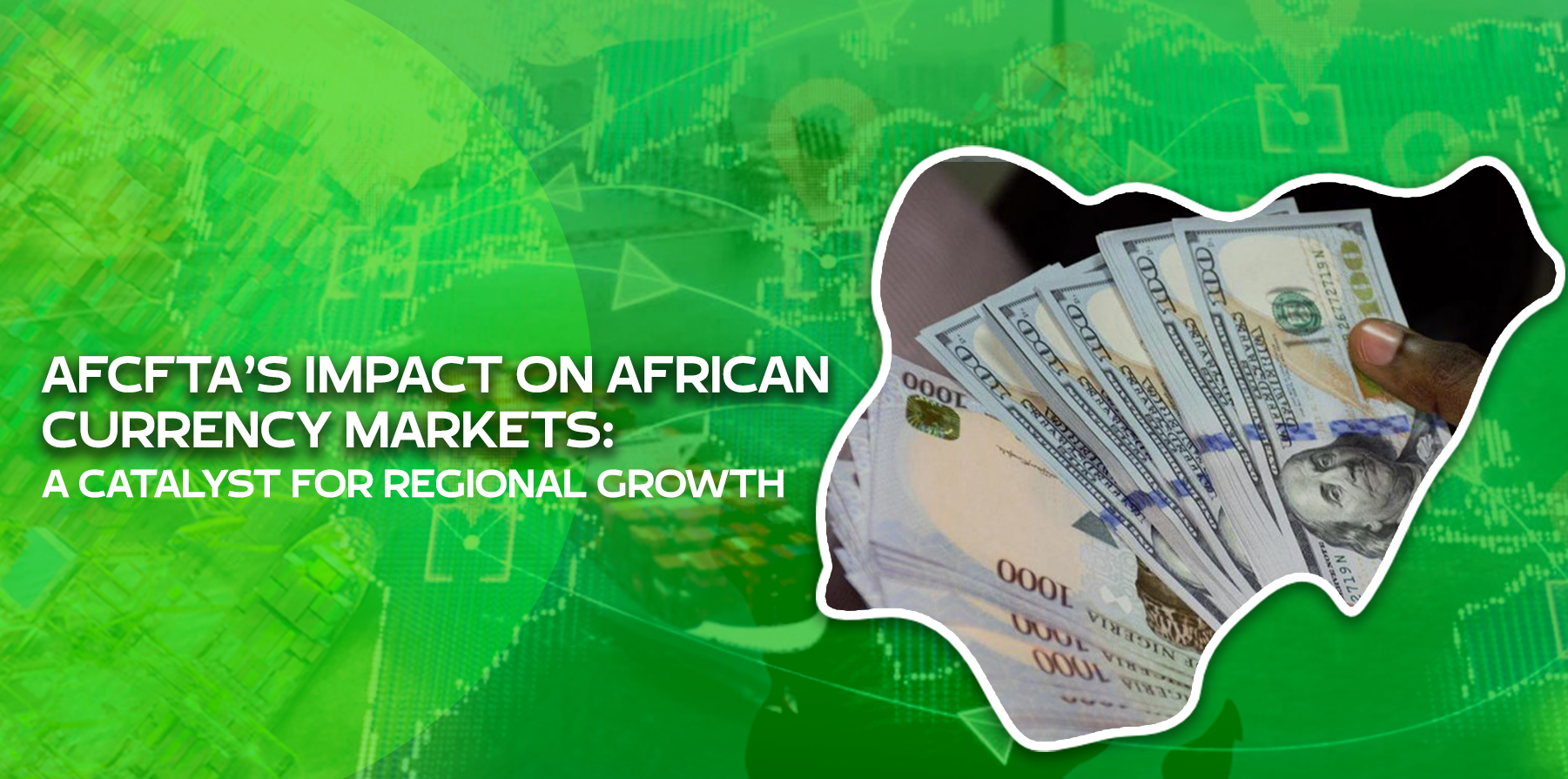 AFCFTA'S IMPACT ON AFRICAN CURRENCY MARKETS