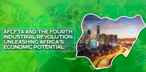 AfCFTA and the Fourth Industrial Revolution: Unleashing Africa’s Economic Potential