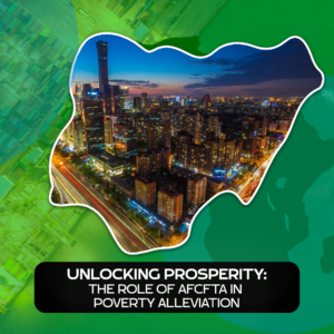 Unlocking Prosperity: The Role of AfCFTA in Poverty Alleviation