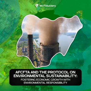 AfCFTA and the Protocol on Environmental Sustainability: Fostering Economic Growth with Environmental Responsibility