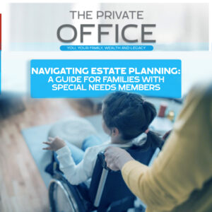 Navigating Estate Planning : A Guide for Families with Special Needs Members