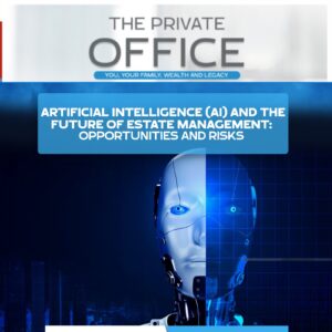 Artificial Intelligence and the Future of Estate Management: Opportunities and Risks